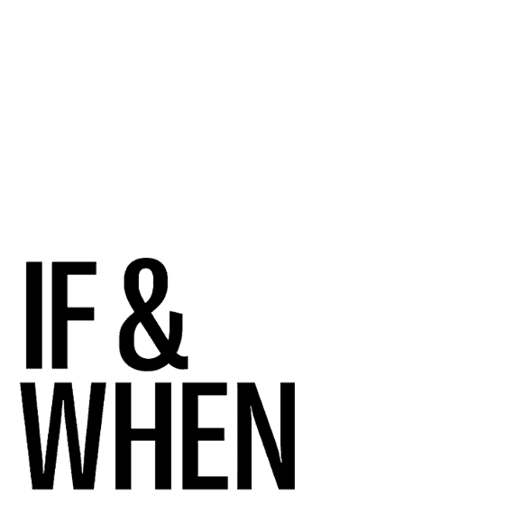 If and When